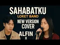 Download Lagu Loket Band - Wahai Sahabatku ( New Version) | Cover By Alfin X Suno