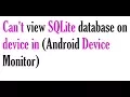 Can t view SQLite database on device in Android Device Monitor in Android studio