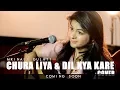 Download Lagu Chura Liya Hai Tumne / Dil Kya Kare Cover ( Mashup ) / Mrinali Gulati