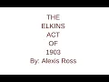The Elkins Act of 1903 U S History 1877-Present