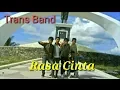 Download Lagu Trans Band_Rasa Cinta