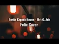 Download Lagu Berita kepada kawan (Lirik) - Ebit G. Ade (Felix Cover)