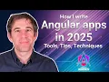 How I write Angular apps in 2025 Tools Tips Techniques