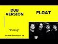 Download Lagu PULANG - FLOAT (Dub Version) MP3