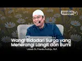 Download Lagu WANGI BIDADARI SURGA YANG MENERANGI LANGIT \u0026 BUMI - Ustadz Dr. Firanda Andirja, M.A