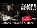 James Hetfield talks with EMGtv about guitars pickups and more