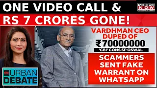 Vardhman Group CEO Duped Of ₹ 7 Crore By Cyber Scamsters Posed As CBI | Urban Debate