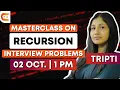 Masterclass on Recursion Interview Problems