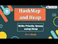 Write PriorityQueue using Heap Module HashMap and Heap In Hindi C - 11