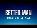 Download Lagu Robbie Williams - Better Man (Lyrics)