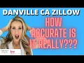 Danville CA Zillow - How accurate is it really