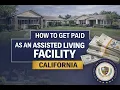 How Assisted Living Facilities RCFE Get Paid in California