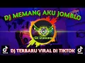 Download Lagu DJ MEMANG AKU JOMBLO | DJ VIRAL TIKTOK TERBARU FULL BASS JEDAG JEDUG