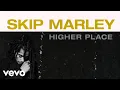 Download Lagu Skip Marley - Higher Place (Audio) ft. Bob Marley