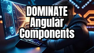 Master Angular Components like a Pro in