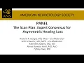 THE SCAN PLAN Expert Consensus for Asymmetric Hearing Loss ANS Indianapolis 2025