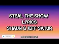 Download Lagu Steal the Show Lyrics - Shaun \u0026 Jeff Satur