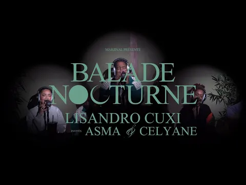 Download MP3 Lisandro Cuxi | BALADE NOCTURNE #6 (feat. Asma \u0026 Celyane.)