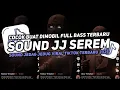 Lagu DJ SOUND JJ SEREM V16 FULL BASS GACOR KANE COCOK BUAT KAMAR MENGKANE VIRAL TIKTOK TERBARU 2025🎧