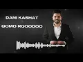 Download Lagu Dani Kashat - Qomo Rqoodoo ( Kalo O Khetna )