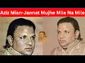 Jannat Mujhe Mile Na Mile, Aziz Mian Qawwal