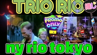 trio rio new york rio tokyo 80s triorio