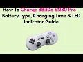How To Charge 8BitDo SN30 Pro - Battery Type Charging Time LED Indicator Guide