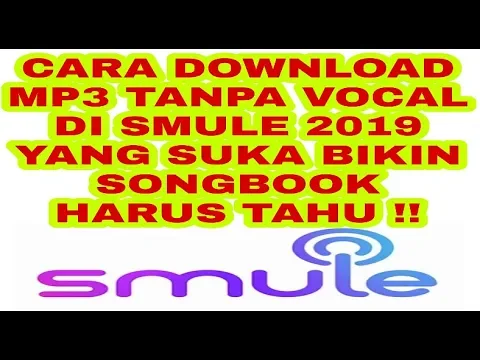 Download MP3 CARA DOWNLOAD LAGU KARAOKE TANPA VOCAL DI SMULE 2019