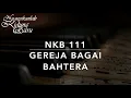 Download Lagu NKB 111 Gereja Bagai Bahtera (Ein Schiff das man Gemeinde nennt) - Nyanyikanlah Kidung Baru