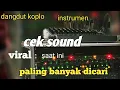 Lagu CEK SOUND DANGDUT ORGEN TUNGGAL VIRAL ‼️ IDAMAN SEMUA TUKANG SOUND 