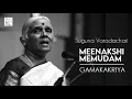 Download Lagu Meenakshi Memudam / Gamakakriya / Adi / Dikshidar / Suguna Varadachari