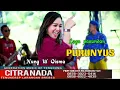 Download Lagu PURUNYUS ~ NUNG UL QISMA || CITRA NADA LIVE DS.ARGASARI - TALAGA - MAJALENGKA