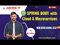 Spring Boot with Cloud Microservices Session - 02 Ashok IT