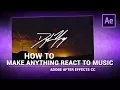 Adobe After Effects How to Make ANYTHING React to
