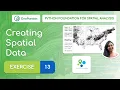 Exercise 13 - Creating Spatial Data