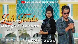 Download LAGU MINANG SEDIH 2022 | RONI PARAU - LAH TIADO MANGKO TARASO MP3