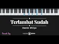 Terlambat Sudah - Hanin Dhiya (KARAOKE PIANO - FEMALE KEY)