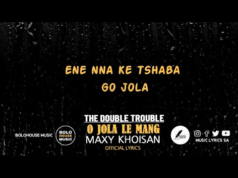 Download MP3 The Double Trouble - O Jola Le Mang ft Maxy Khoisan (Official lyrics)