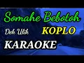 Download Lagu KARAOKE KOPLO Somahe Bebotoh ,Dek Ulik