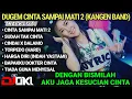 Download Lagu DUGEM CINTA SAMPAI MATI 2 (KANGEN BAND) || DENGAN BISMILLAH AKU JAGA KESUCIAN CINTA || FUNKOT 2022