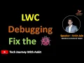 Steps to Debug LWC Component Debug LWC Debug Lightning Web Component