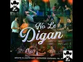 NO LE DIGAN  GRUPO ARRIESGADO FT  GERARDO CORONEL