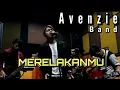Lagu Merelakanmu - Avenzie band