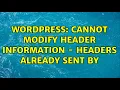Wordpress Cannot modify header information - headers already sent by