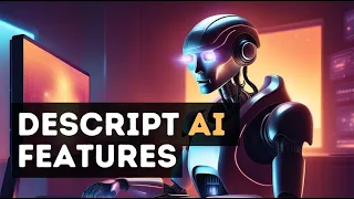 Descript AI Features Beginner's Guide