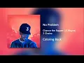 No Problem - Chance the Rapper, Lil Wayne & 2 Chainz (Clean)