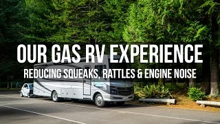 Our Gas RV Experience – Reducing Squeaks, Rattles & Engine Noise
