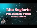 Download Lagu PRIA IDAMAN' REMIX - RITA SUGIARTO (Karaoke Tanpa Vocal)