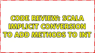 Code Review Scala implicit conversion to add methods to Int