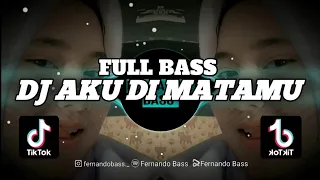 Download DJ AKU DI MATAMU || SLOW FULL BASS🎶REMIX 2023 BY FERNANDO BASS MP3